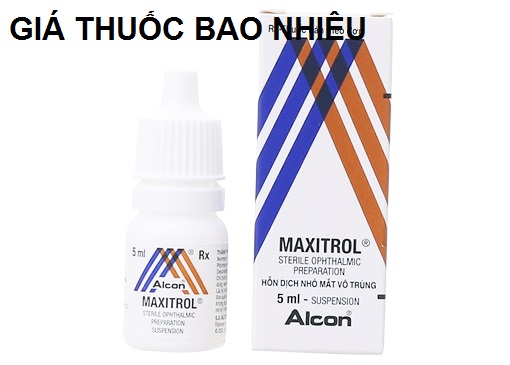 Thuốc maxitrol 5ml là thuốc gì? có tác dụng gì? giá bao nhiêu tiền?