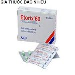 Thuốc etorix 60 là thuốc gì? có tác dụng gì? giá bao nhiêu tiền?