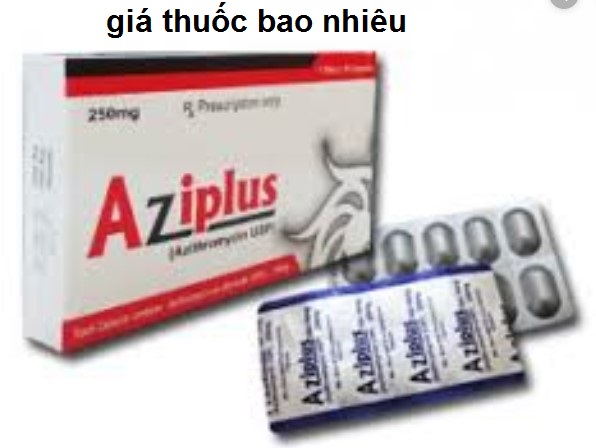Thuốc aziplus 250 là thuốc gì? có tác dụng gì? giá bao nhiêu tiền?