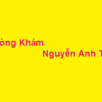 Phòng khám bác sĩ Nguyễn Anh Tài ở đâu? giá khám bao nhiêu?