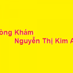 Phòng khám bác sĩ Nguyễn Thị Kim Anh ở đâu? giá khám bao nhiêu?