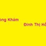 Phòng khám bác sĩ Đinh Thị Hồng ở đâu? giá khám bao nhiêu?