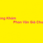 Phòng khám bác sĩ Phan Văn Già Chuồn ở đâu? giá khám bao nhiêu?