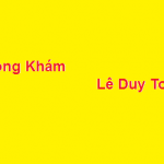 Phòng khám bác sĩ Lê Duy Toàn ở đâu? giá khám bao nhiêu?