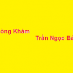 Phòng khám bác sĩ Trần Ngọc Bảo ở đâu? giá khám bao nhiêu?