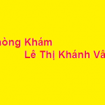 Phòng khám bác sĩ Lê Thị Khánh Vân ở đâu? giá khám bao nhiêu?