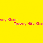Phòng khám bác sĩ Trương Hữu Khanh ở đâu? giá khám bao nhiêu?