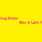 Phòng khám bác sĩ Lâm 108 ở đâu? giá khám bao nhiêu?