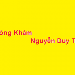 Phòng khám bác sĩ Nguyễn Duy Tài ở đâu? giá khám bao nhiêu?