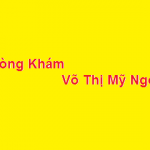Phòng khám bác sĩ Võ Thị Mỹ Ngọc ở đâu? giá khám bao nhiêu?