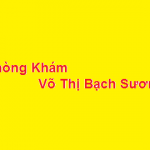 Phòng khám bác sĩ Võ Thị Bạch Sương ở đâu? giá khám bao nhiêu?