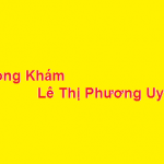 Phòng khám bác sĩ Phương Uyên ở đâu? giá khám bao nhiêu?