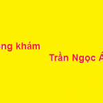 Phòng khám bác sĩ Trần Ngọc Ánh ở đâu? giá khám bao nhiêu? thứ 7 - chủ nhật có làm không?