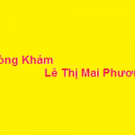 Phòng khám bác sĩ Lê Thị Mai Phương ở đâu? giá khám bao nhiêu?