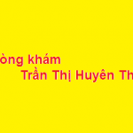 Phòng khám bác sĩ Trần Thị Huyên Thảo ở đâu? giá khám bao nhiêu?