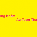 Phòng khám bác sĩ Âu Tuyết Thanh ở đâu? giá khám bao nhiêu?