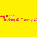Phòng khám bác sĩ Trường 53 Trường Lâm ở đâu? giá khám bao nhiêu?