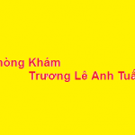 Phòng khám bác sĩ Trương Lê Anh Tuấn ở đâu? giá khám bao nhiêu?