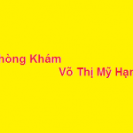 Phòng khám bác sĩ Võ Thị Mỹ Hạnh ở đâu? giá khám bao nhiêu?
