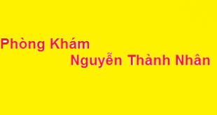 Phòng khám bác sĩ Nguyễn Thành Nhân ở đâu? giá khám bao nhiêu?