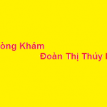 Phòng khám bác sĩ Đoàn Thị Thúy Hà ở đâu? giá khám bao nhiêu?
