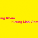 Phòng khám bác sĩ Hương Linh vinmec ở đâu? giá khám bao nhiêu?