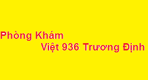 Phòng khám bác sĩ Việt 936 Trương Định ở đâu? giá khám bao nhiêu?