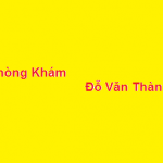 Phòng khám bác sĩ Đỗ Văn Thành ở đâu? giá khám bao nhiêu?
