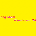 Phòng khám Bác sĩ Wynn Huỳnh Trần ở đâu? giá khám bao nhiêu?