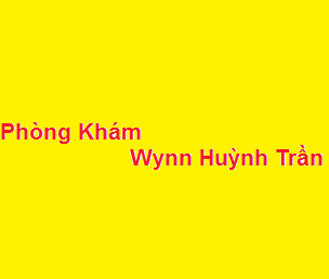 Phòng khám Bác sĩ Wynn Huỳnh Trần ở đâu? giá khám bao nhiêu?