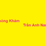 Phòng khám bác sĩ Trần Anh Nam ở đâu? giá khám bao nhiêu?