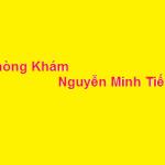 Phòng khám bác sĩ Nguyễn Minh Tiến ở đâu? giá khám bao nhiêu?