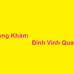 Phòng khám bác sĩ Đinh Vinh Quang ở đâu? giá khám bao nhiêu?