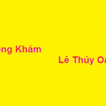 Phòng khám bác sĩ Lê Thúy Oanh ở đâu? giá khám bao nhiêu?