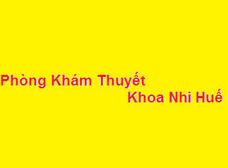 Phòng khám bác sĩ Thuyết khoa nhi huế ở đâu? giá khám bao nhiêu?