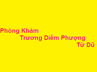 Phòng khám bác sĩ Trương Diễm Phượng từ dũ ở đâu? giá khám bao nhiêu?