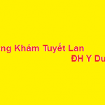 Phòng khám bác sĩ Tuyết Lan đại học y dược ở đâu? giá khám bao nhiêu?