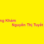 Phòng khám bác sĩ Nguyễn Thị Tuyết Mai ở đâu? giá khám bao nhiêu?