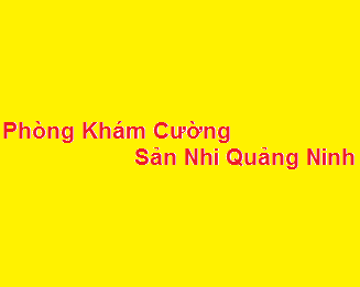 Phòng khám bác sĩ Cường sản nhi quảng ninh ở đâu? giá khám bao nhiêu?