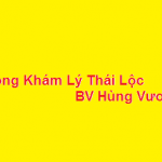 Phòng khám bác sĩ Lý Thái Lộc BV hùng vương ở đâu? giá khám bao nhiêu?