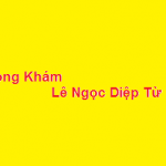 Phòng khám bác sĩ Lê Ngọc Diệp Từ Dũ ở đâu? giá khám bao nhiêu?
