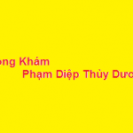 Phòng khám bác sĩ Phạm Diệp Thuỳ Dương ở đâu? giá khám bao nhiêu?