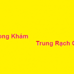 Phòng khám bác sĩ Trung rạch giá ở đâu? giá khám bao nhiêu?