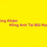 Phòng khám Hồng Anh tai mũi họng ở đâu? giá khám bao nhiêu?