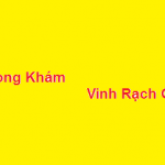 Phòng khám bác sĩ Vinh rạch giá ở đâu? giá khám bao nhiêu?