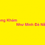 Phòng khám bác sĩ Như Minh đà nẵng ở đâu? giá khám bao nhiêu?