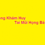 Phòng khám bác sĩ Huy tai mũi họng bà rịa ở đâu? giá khám bao nhiêu?