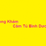 Phòng khám bác sĩ Cẩm Tú bình dương ở đâu? giá khám bao nhiêu?