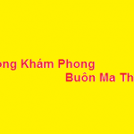 Phòng khám bác sĩ Phong buôn ma thuột ở đâu? giá khám bao nhiêu?