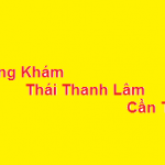 Phòng khám bác sĩ Thái Thanh Lâm cần thơ ở đâu? giá khám bao nhiêu?